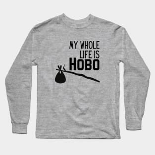 WHOLE LIFE IS HOBO Long Sleeve T-Shirt